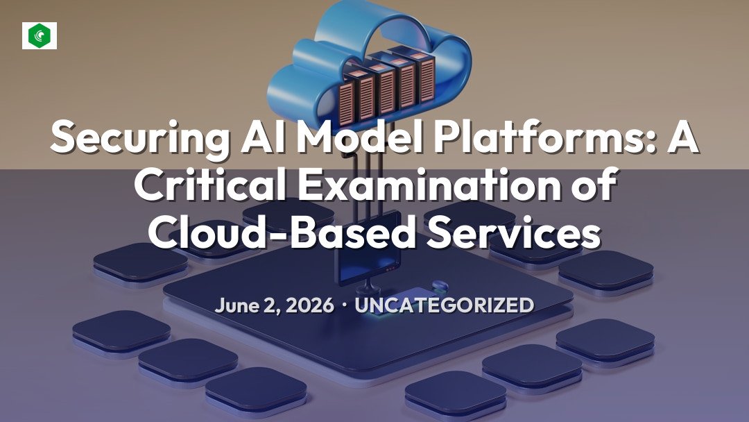 Securing AI Model Platforms: A Critical Examination of Cloud-Based … – Uncategorized | SYSTEM 14
