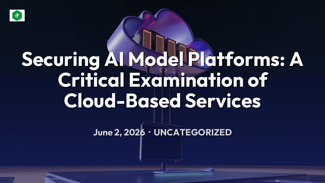 Securing AI Model Platforms: A Critical Examination of Cloud-Based … – Uncategorized | SYSTEM 14