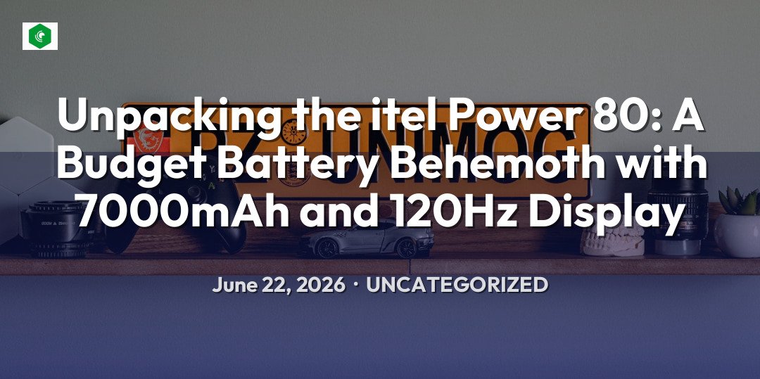 Unpacking the itel Power 80: A Budget Battery Behemoth with 7000mAh… – Uncategorized | SYSTEM 14