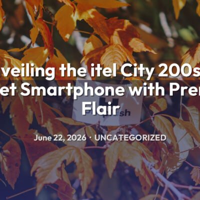 Unveiling the itel City 200s: A Budget Smartphone with Premium Flair – Uncategorized | SYSTEM 14